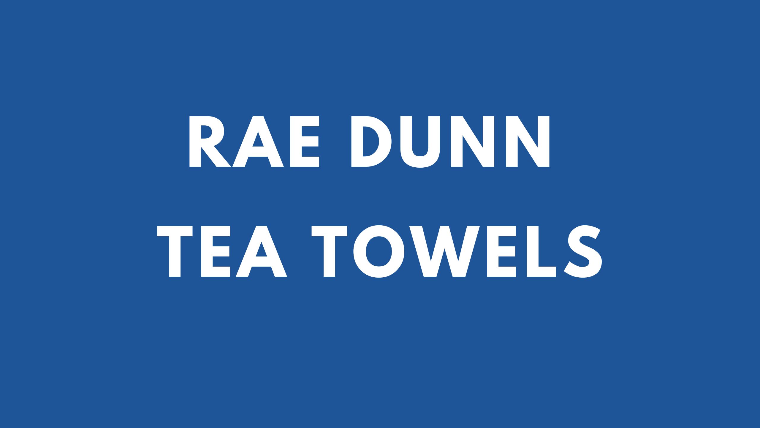 Rae Dunn Tea Towels